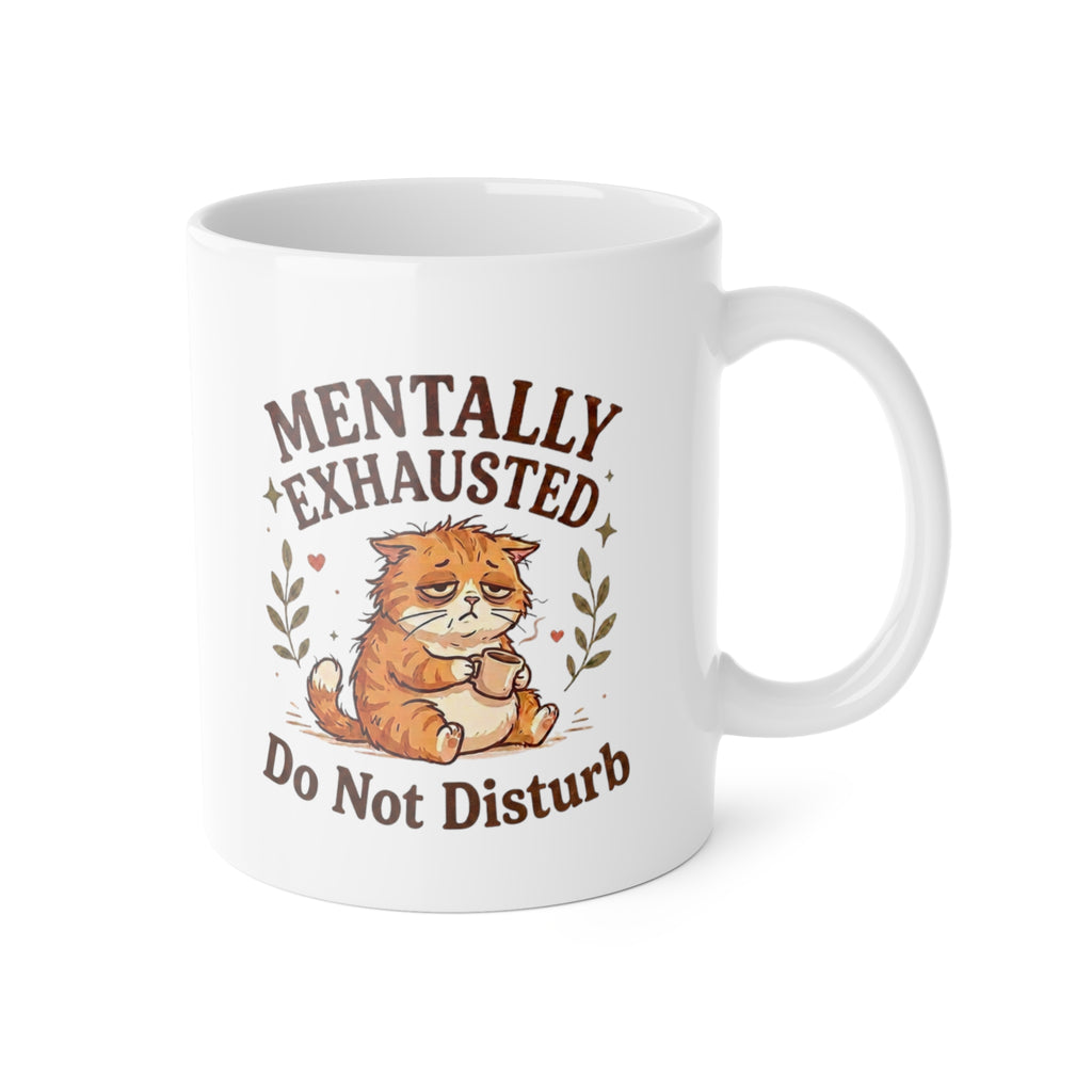 Mentally Exhausted Cat Mug – Do Not Disturb Funny Cat Mug