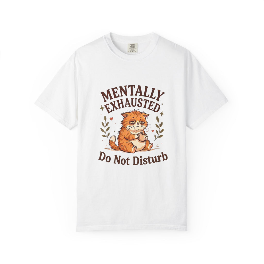 Mentally Exhausted Cat T-Shirt – Do Not Disturb Funny Cat Tee